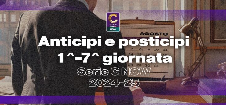 serie-c-now-2024-2025-date-e-orari-dalla-1-alla-7-giornata-di-andata